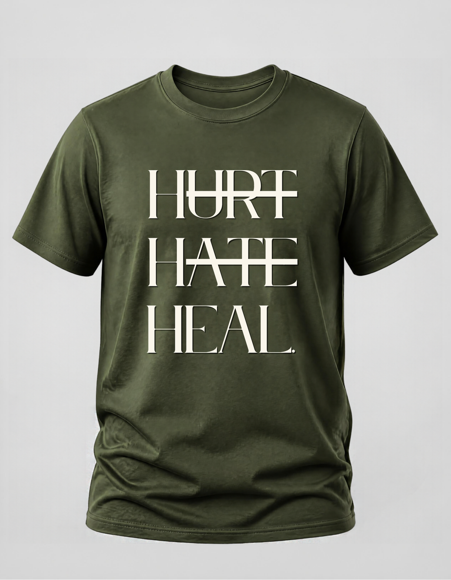 Olive green t-shirt with the text "Hurt Hate Heal."