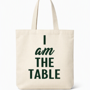 "I Am The Table" Tote Bag